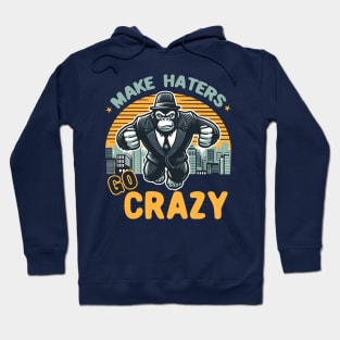 Make Haters Go Crazy Hoodie